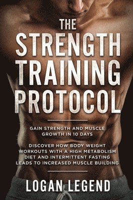 Logan Legend, Logan, Legend - Strength Training For Fat Loss - Protocol, Häftad