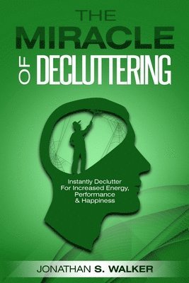 Declutter Your Life - The Miracle of Decluttering 1