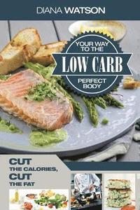 bokomslag Low Carb Recipes Cookbook - Low Carb Your Way To The Perfect Body