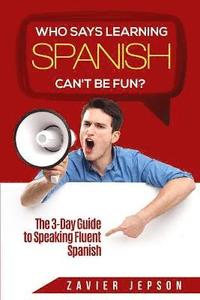 bokomslag Spanish Workbook for Adults - Who Says Learning Spanish Can'T be Fun