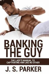 bokomslag Dating Advice For Women - Banking the Guy