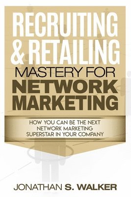 Network Marketing - Recruiting & Retailing Mastery 1