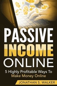 bokomslag Passive Income Online - How to Earn Passive Income For Early Retirement