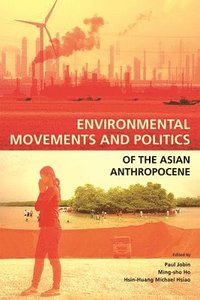 bokomslag Environmental Movements and Politics of the Asian Anthropocene