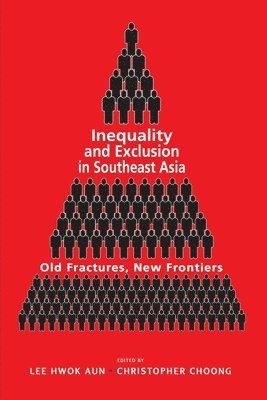 Lee Hwok Aun, Christopher Choong, Hwok Lee, Aun, Aun Hwok Lee - Inequality and Exclusion in Southeast Asia, Häftad