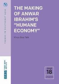 bokomslag The Making of Anwar Ibrahims Humane Economy