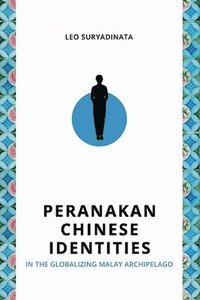 bokomslag Peranakan Chinese Identities in the Globalizing Malay Archipelago