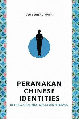 Peranakan Chinese Identities in the Globalizing Malay Archipelago 1