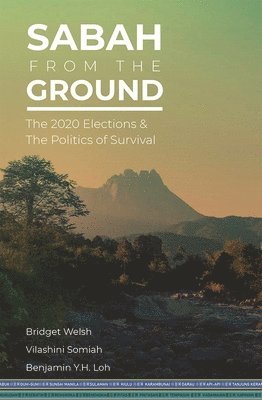 Bridget Welsh, Vilashini Somiah, Benjamin Y H Loh, Bridget Welsh, Vilashini Somiah, Benjamin Y.H. Loh - Sabah from the Ground, Häftad