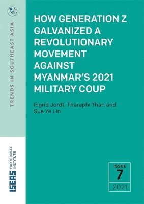 bokomslag How Generation Z Galvanized a Revolutionary Movement Against Myanmar's 2021 Military Coup