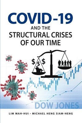 Mah-Hui Lim, Michael Siam-Heng Heng, Siam-Heng Heng, Michael, Lim Mah Hui, Michael Heng Siam-Heng - COVID-19 and the Structural Crises of Our Time, Häftad