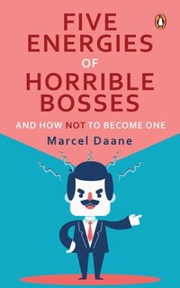 bokomslag Five Energies of  Horrible Bosses...And How Not to Become One
