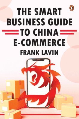 bokomslag THE SMART BUSINESS GUIDE TO CHINA E-COMMERCE