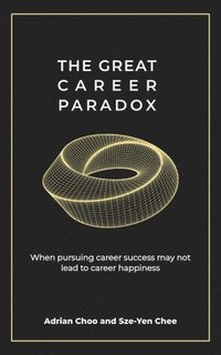 bokomslag The Great Career Paradox