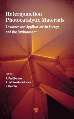 A. Pandikumar, K. Jothivenkatachalam, S. Moscow, India) Pandikumar, A. (CSIR-Central Electrochemical Research Institute, Karaikudi, Tamil Nadu, India) Jothivenkatachalam, K. (Anna University-BIT Campus, Tiruchirappalli, India) Moscow, S. (University College of Engineering, BIT Campus, Tiruchirappalli - Heterojunction Photocatalytic Materials, Inbunden