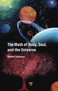 bokomslag The Math of Body, Soul, and the Universe