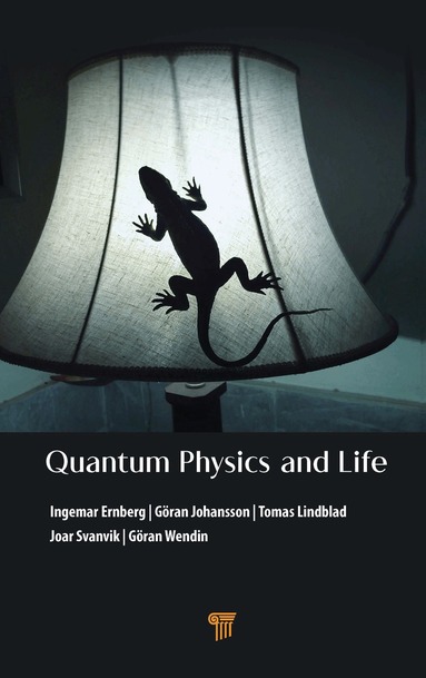 Ingemar Ernberg, Göran Johansson, Tomas Lindblad, Joar Svanvik, Göran Wendin - Quantum Physics and Life, Inbunden