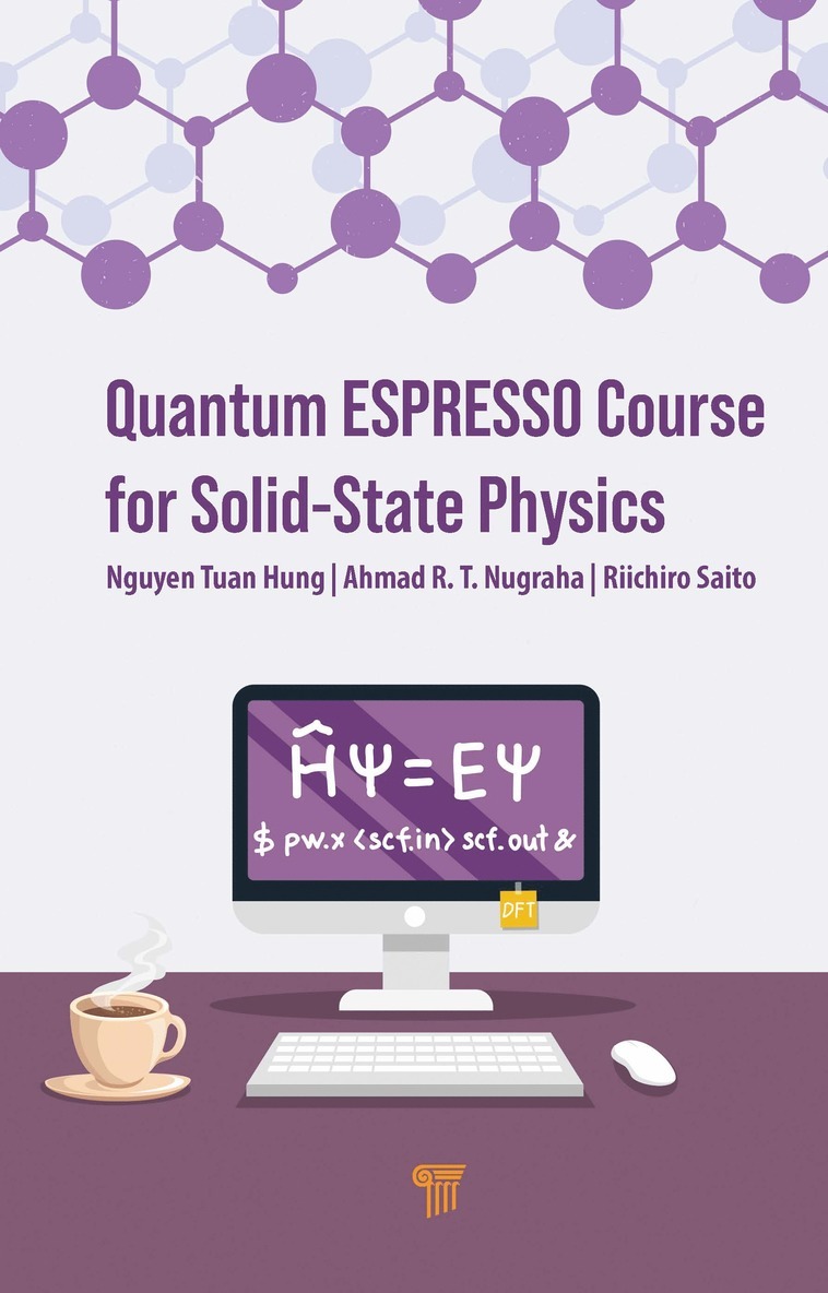 Nguyen Tuan Hung, Ahmad R.T. Nugraha, Riichiro Saito, Japan) Tuan Hung, Nguyen (Tohoku University, Indonesia) Nugraha, Ahmad R.T. (National Research and Innovation Agency, Japan) Saito, Riichiro (Tohoku University, Ahmad R. T. Nugraha - Quantum ESPRESSO Course for Solid-State Physics, Inbunden