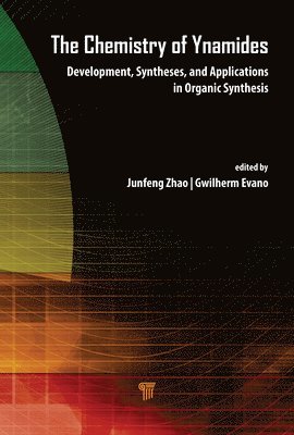 Gwilherm Evano, Junfeng Zhao - Chemistry of Ynamides, Inbunden