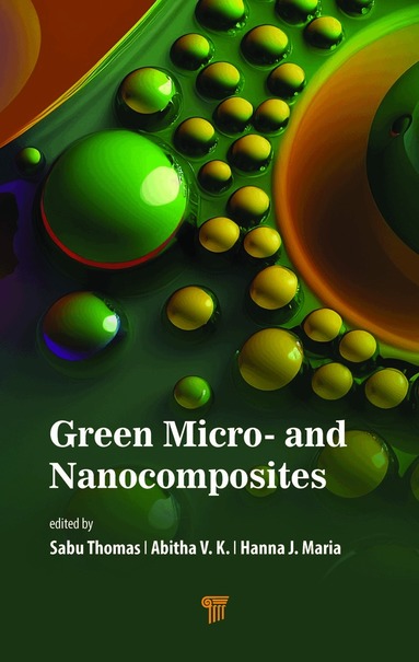 Sabu Thomas, Abitha V. K., Hanna J Maria - Green Micro- and Nanocomposites, Inbunden
