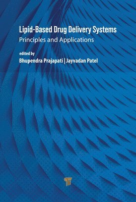 Bhupendra Prajapati, Jayvadan Patel - Lipid-Based Drug Delivery Systems, Inbunden