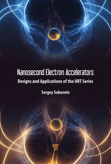 Sergey Sokovnin - Nanosecond Electron Accelerators, Inbunden