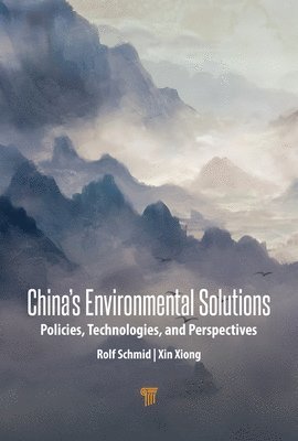 Rolf Schmid, Xin Xiong - China’s Environmental Solutions, Inbunden