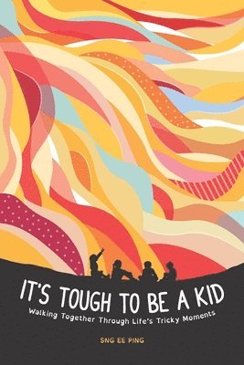 Ee Ping Sng - It's Tough to be a Kid, Häftad
