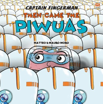 Captain Fingerman: Then Came the Piwuas 1