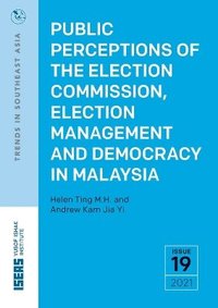 bokomslag Public Perceptions of the Election Commission, Election Management and Democracy in Malaysia