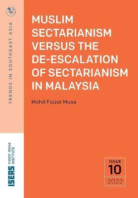 Muslim Sectarianism Versus the De-Escalation of Sectarianism in Malaysia 1