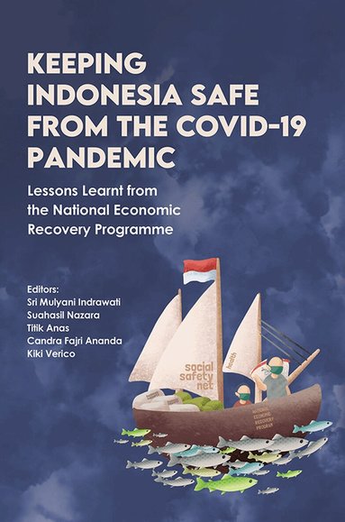 Sri Mulyani, Sri Mulyani Indrawati, Suahasil Nazara, Mulyani Indrawati, Sri, Titik Anas - Keeping Indonesia Safe from the COVID-19 Pandemic, Häftad