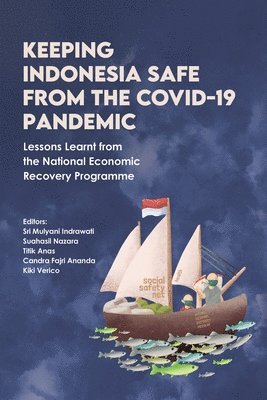Sri Mulyani, Sri Mulyani Indrawati, Suahasil Nazara, Mulyani Indrawati, Sri, Titik Anas - Keeping Indonesia Safe from the COVID-19 Pandemic, Häftad