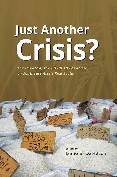 bokomslag Just Another Crisis? the Impact of the COVID-19 Pandemic on Southeast Asia's Rice Sector