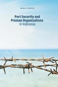 bokomslag Port Security and Preman Organizations in Indonesia