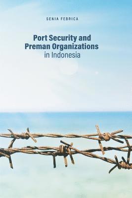 Port Security and Preman Organizations in Indonesia 1