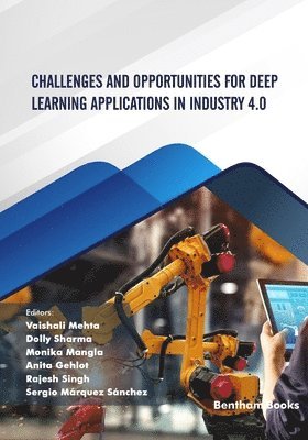 Dolly Sharma, Monika Mangla, Anita Gehlot - Challenges and Opportunities for Deep Learning Applications in Industry 4.0, Häftad