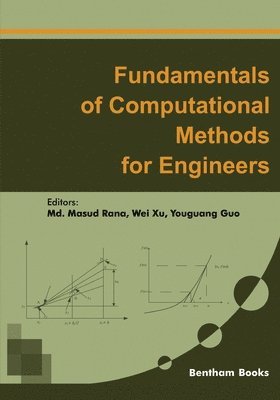 MD Masud Rana, Wei Xu, Youguang Guo - Fundamentals of Computational Methods for Engineers, Häftad