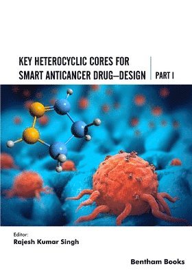 Rajesh Kumar Singh - Key Heterocyclic Cores for Smart Anticancer Drug-Design Part I, Häftad