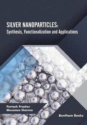 Mousmee Sharma, Parteek Prasher - Silver Nanoparticles, Häftad