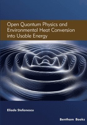 bokomslag Open Quantum Physics and Environmental Heat Conversion into Usable Energy