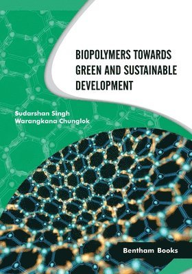 Warangkana Chunglok, Sudarshan Singh - Biopolymers Towards Green and Sustainable Development, Häftad