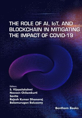 Naveen Chilamkurti, Savita, Rajesh Kumar Dhanaraj - Role of AI, IoT and Blockchain in Mitigating the Impact of COVID-19, Häftad