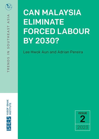 Lee Hwok Aun, Adrian Pereira - Can Malaysia Eliminate Forced Labour by 2030?, Häftad