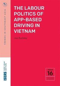 bokomslag The Labour Politics of App-Based Driving in Vietnam