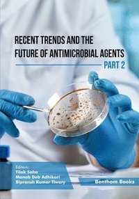 bokomslag Recent Trends and The Future of Antimicrobial Agents - Part 2