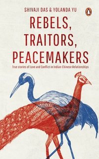 bokomslag Rebels, Traitors, Peacemakers