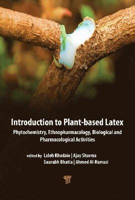 Laleh Khodaie, Ajay Sharma, Saurabh Bhatia, Ahmed Al-Harrasi - Introduction to Plant‐Based Latex, Inbunden