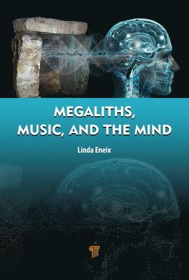 Linda Eneix - Megaliths, Music, and the Mind, Inbunden