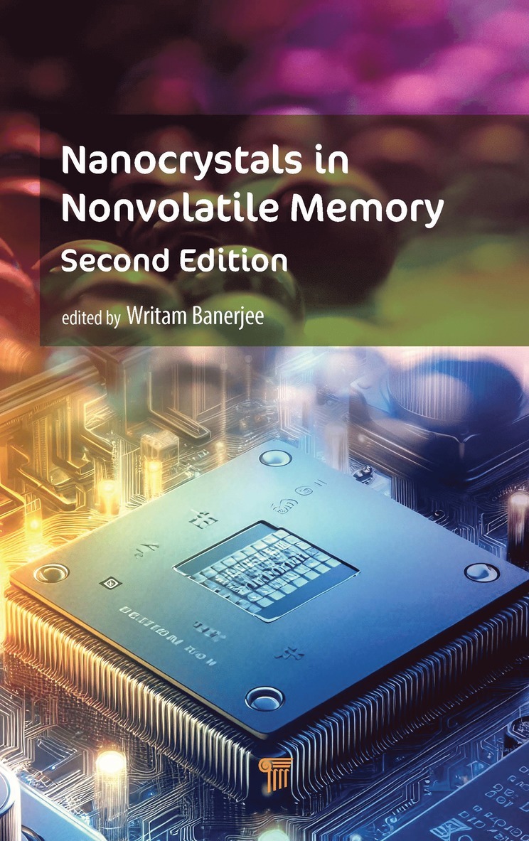 Writam Banerjee, China) Banerjee, Writam (Key Laboratory of Microelectronic Devices & Integrated Technology, Institute of Microelectronics, Chinese Academy of Sciences, No. 3 Bei-Tu-Cheng West Road, Beijing 100029 - Nanocrystals in Nonvolatile Memory, Inbunden
